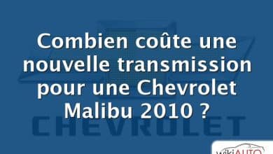 Combien coûte une nouvelle transmission pour une Chevrolet Malibu 2010 ?